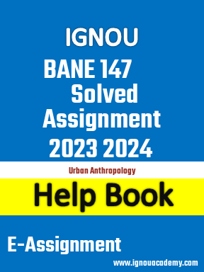IGNOU BANE 147 Solved Assignment 2023 2024